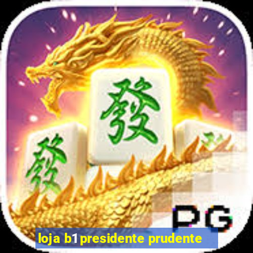 loja b1 presidente prudente